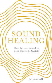 Sound Healing - Farzana Ali